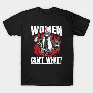 Firewoman Women Can't What ? T-Shirt